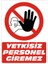 İzmir Serifgari Yetkisiz Personel Giremez 2.6 mm PVC Uyarı Levhası 17,5 x 25 cm 1