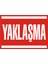 Yaklaşma 2.6 mm PVC Uyarı Levhası 25 x 35 cm 1
