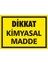 Dikkat Kimyasal Madde (Kendinden Yapışkanlı Etiket) 17,5 x 25 cm 1