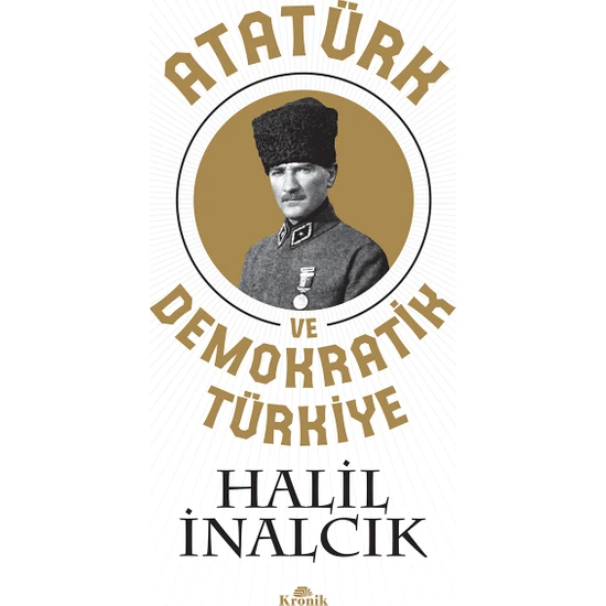 Atatürk Ve Demokratik Türkiye - Halil İnalcık
