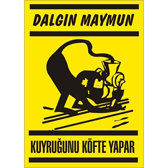 İzmir Serifgari Dalgın Maymun Kuyruğunu Köfte Yapar 2.6 mm PVC Uyarı Levhası 17,5 x 25 cm