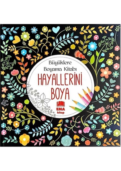 Ema Kitap Boyama Hayallerıni Boya Büyüklere Boyama Kitabı 6 Yaprak