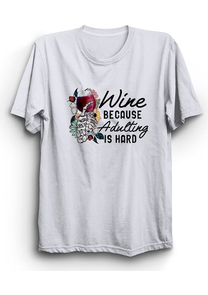 Wine, Because Adulting Is Hard, Şarap, Çünkü Yetişkinlik Zor Tişört