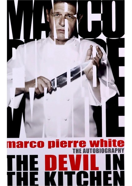 The Devil In The Kitchen: The Autobiography - Marco Pierre White