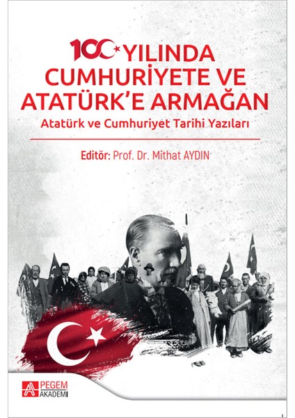 Pegem Akademi Yayıncılık 100. Yılında Cumhuriyete ve Atatürk'e Armağan