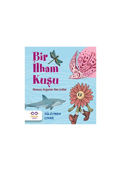 Bir İlham Kuşu: İlhamını Doğadan Alan İcatlar - Süleyman Çınar