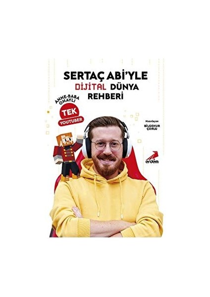 Sertaç Abi’yle Dijital Dünya Rehberi Anne-Baba Onaylı Tek Youtuber - Bilgenur Çorlu