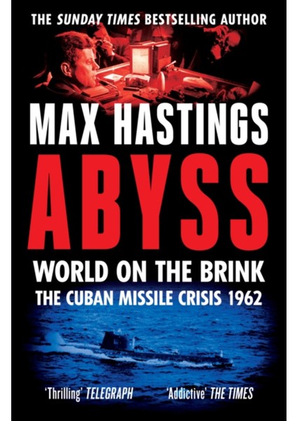 Abyss World On The Brink : The Cuban Missile Crisis 1962 - Max Hastings