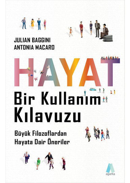 Hayat Bir Kullanım Kılavuzu Büyük Filozoflardan Hayata Dair Öneriler