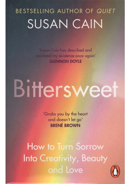 Bittersweet: How to Turn Sorrow Into Creativity, Beauty and Love - Susan Cain