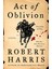 Act Of Oblivion - Robert Harris 1