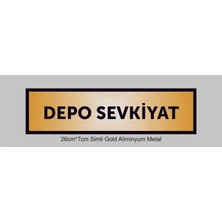 Yüksel 34 Depo Sevkiyat Yazılı Kapı Levhası ,yönlendirme Levhası ,simli Gold Renkli Aliminyum Levha