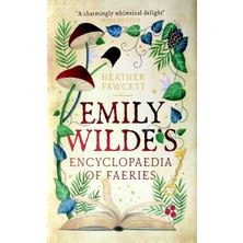 Emily Wilde's Encyclopaedia Of Faeries - Heather Fawcett