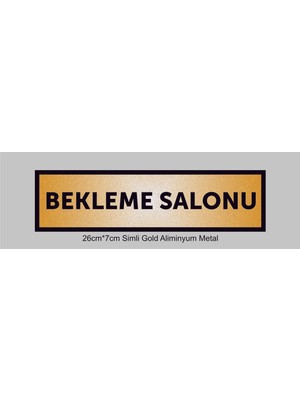 Yüksel 34 Bekleme Salonu Yazılı Kapı Levhası ,yönlendirme Levhası ,simli Gold Renkli Aliminyum Levha