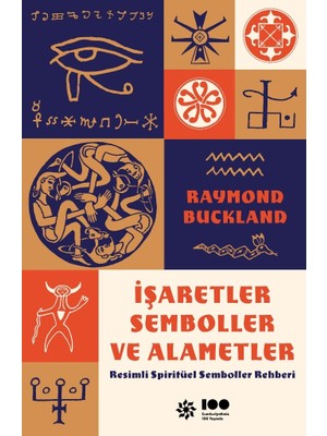 İşaretler, Semboller ve Alametler: Resimli Spiritüel Semboller Rehberi - Raymond Buckland