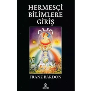 Hermesçi Bilimlere Giriş - Franz Bardon