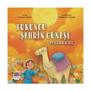 Turuncu Şehrin Güneşi Peygamberimiz - Aslıhan Cengiz