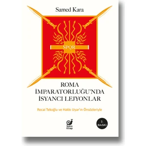 Roma İmparatorluğunda İsyancı Lejyonlar - Samed Kara