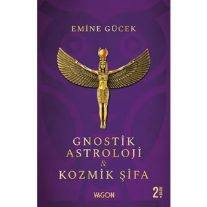 Gnostik Astroloji Kozmik Şifa 2. Baskı - Emine Gücek