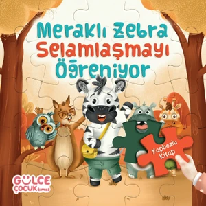 Gülce Çocuk Meraklı Zebra Selamlaşmayı Öğreniyor / Yapbozlu Kitap 2 - Şevval Tiryaki