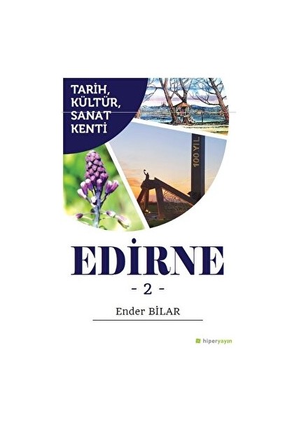 Tarih, Kültür, Sanat Kenti Edirne 2 - Ender Bilar