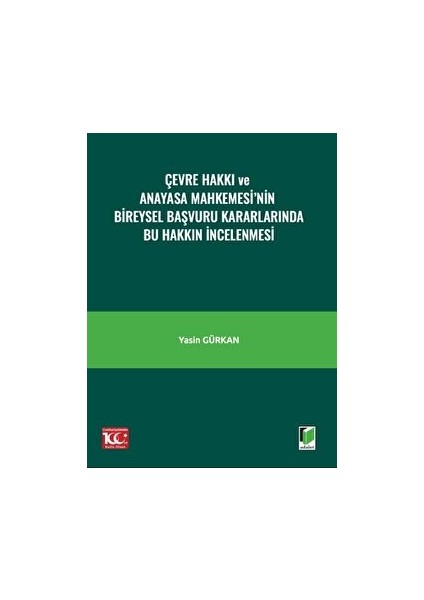 Çevre Hakkı ve Anayasa Mahkemesi’nin Bireysel Başvuru Kararlarında Bu Hakkın İncelenmesi - Yasin Gürkan