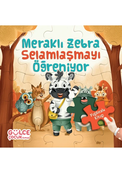 Gülce Çocuk Meraklı Zebra Selamlaşmayı Öğreniyor / Yapbozlu Kitap 2 - Şevval Tiryaki