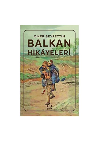 Balkan Hikayeleri - Ömer Seyfettin