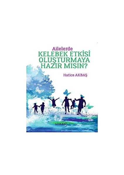 Ailelerde Kelebek Etkisi Oluşturmaya Hazır mısın? - Hatice Akbaş