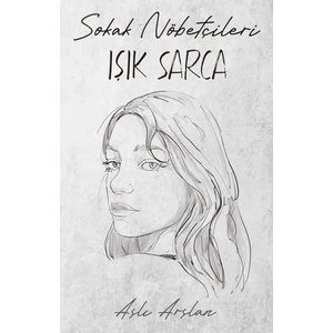 Sokak Nöbetçileri : Işık Sarca - Aslı Arslan
