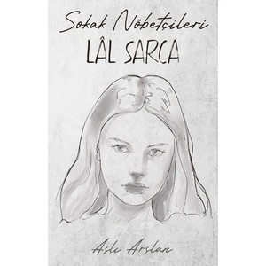 Sokak Nöbetçileri : Lal Sarca - Aslı Arslan