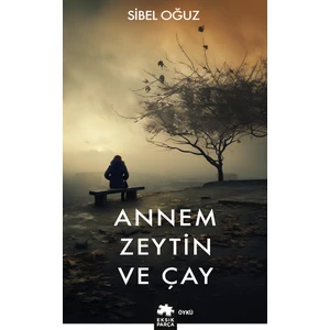 Annem Zeytin ve Çay - Sibel Oğuz