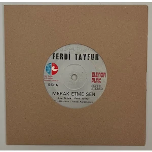 Ferdi Tayfur Merak Etme Sen - Söz Veriyorum 45 Lik Plak (Orjinal Dönem Baskı 2.el Plak)