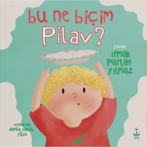 Bu Ne Biçim Pilav? - Irmak Parlat Yılmaz