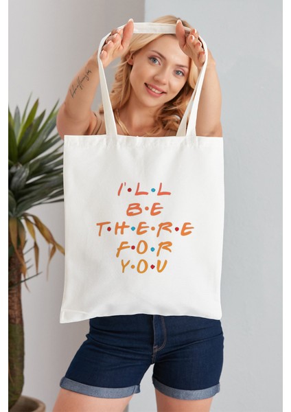 I'll Be There For You Model Baskılı Günlük Kullanım Özel Baskı Bez Omuz Çantası Hediyelik Tote Bag