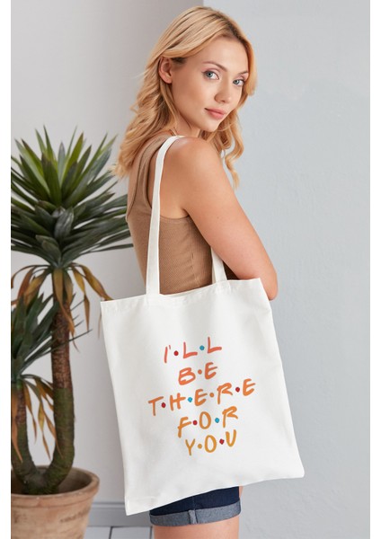 I'll Be There For You Model Baskılı Günlük Kullanım Özel Baskı Bez Omuz Çantası Hediyelik Tote Bag
