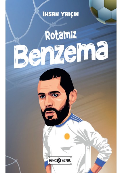 Rotamız Benzema - İhsan Yalçın