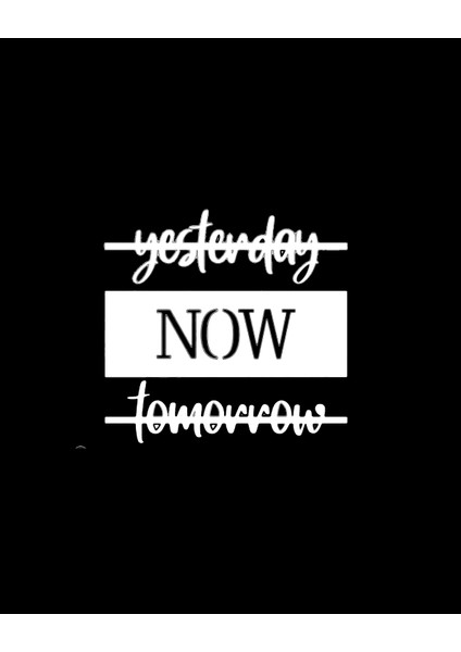 Yesterday Now Tomorrow Lazer Kesim Duvar Süsü Dekoratif fiyatları