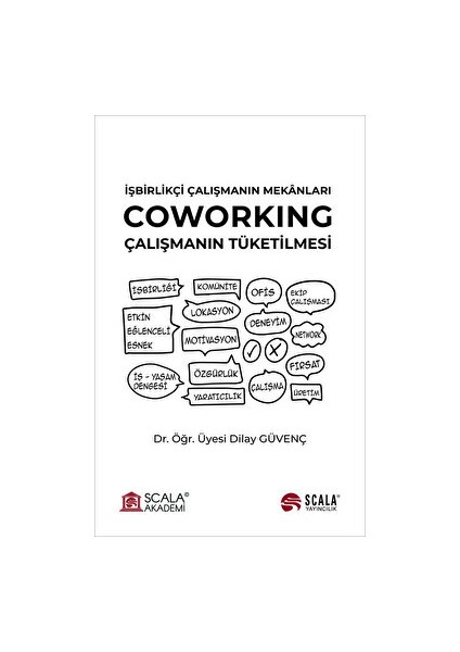 İşbirlikçi Çalışmanın Mekanları: Coworking Çalışmanın Tüketilmesi - Dilay Güvenç