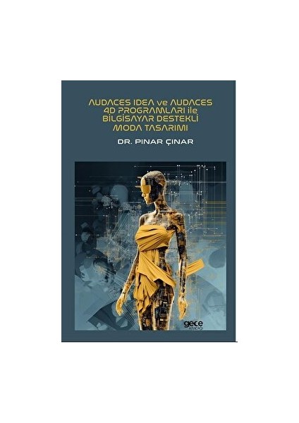 Audaces İdea ve Audaces 4D Programları ile Bilgisayar Destekli Moda Tasarımı - Pınar Çınar