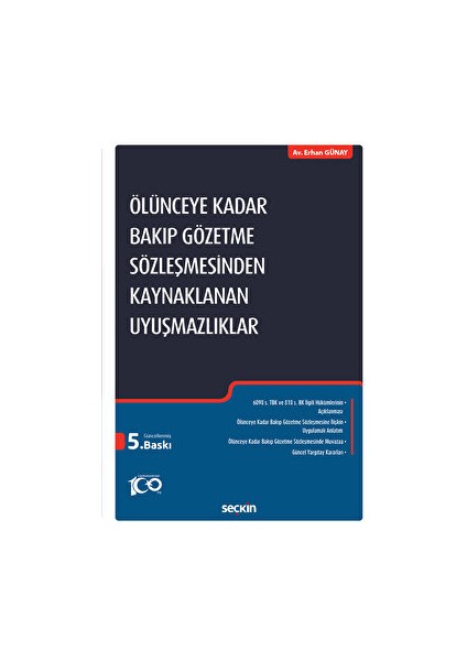 Ölünceye Kadar Bakıp Gözetme Sözleşmesinden Kaynaklanan Uyuşmazlıklar - Erhan Günay