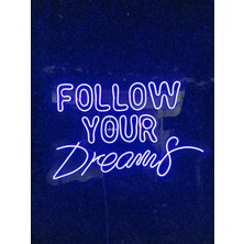 Follow Your Dreams Neon Yazı LED Tabela