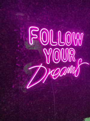 Follow Your Dreams Neon Yazı LED Tabela