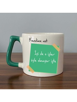 Mor Mürekkep Kendime Not: Iyi De O Işler Öyle Olmuyor Işte Baskılı Yeşil Kulplu D Kupa