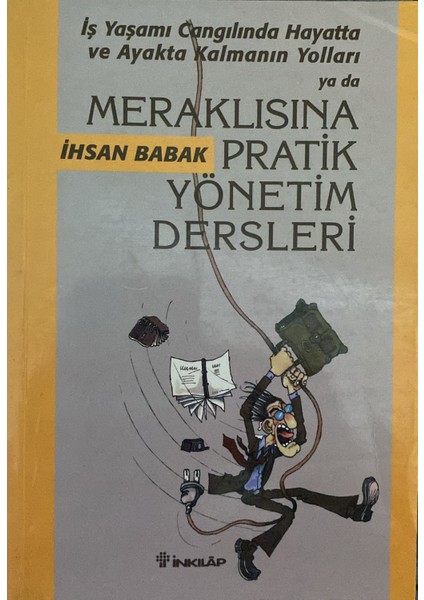 Meraklısına Pratik Yönetim Dersleri - İhsan Babak