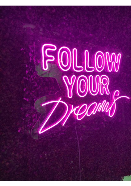 Follow Your Dreams Neon Yazı LED Tabela