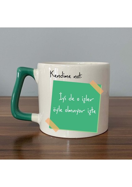 Kendime Not: Iyi De O Işler Öyle Olmuyor Işte Baskılı Yeşil Kulplu D Kupa