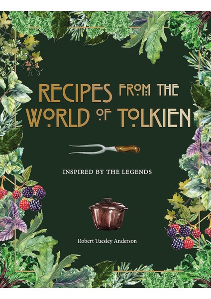 Recipes From The World Of Tolkien: Inspired By The Legends - Robert Tuesley