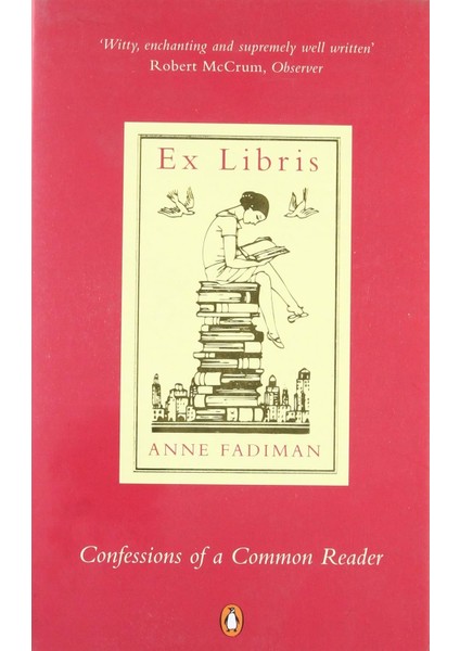 Ex Libris: Confessions Of A Common Reader - Anne Fadiman