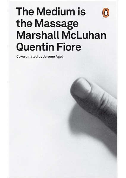 The Medium Is The Massage: An Inventory Of Effects - Marshall Mcluhan